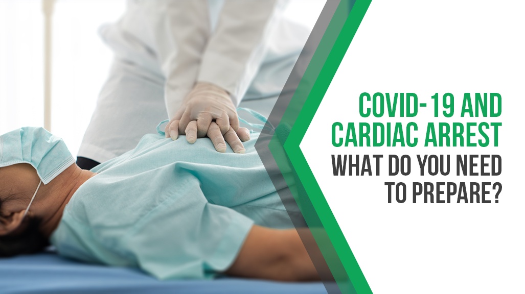 COVID 19 & Cardiac Arrest. What Do You Need to Prepare?