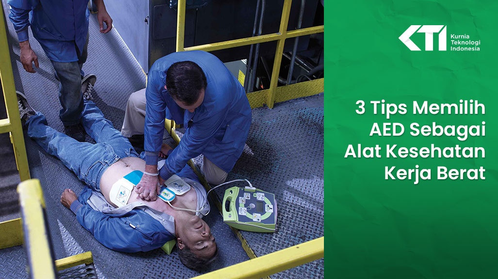 3 Tips Memilih AED Sebagai Alat Kesehatan Kerja Berat 